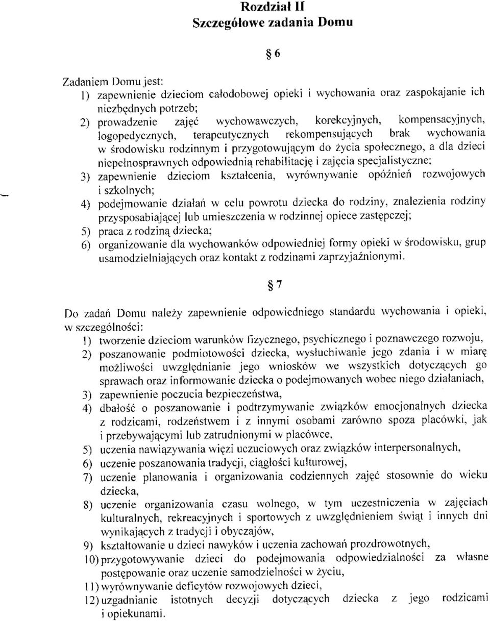 j4cym do Zycia spolecznego, a dla dzieci niepelnosprarvnych odpowiedni4 rehabilitacjq i za.