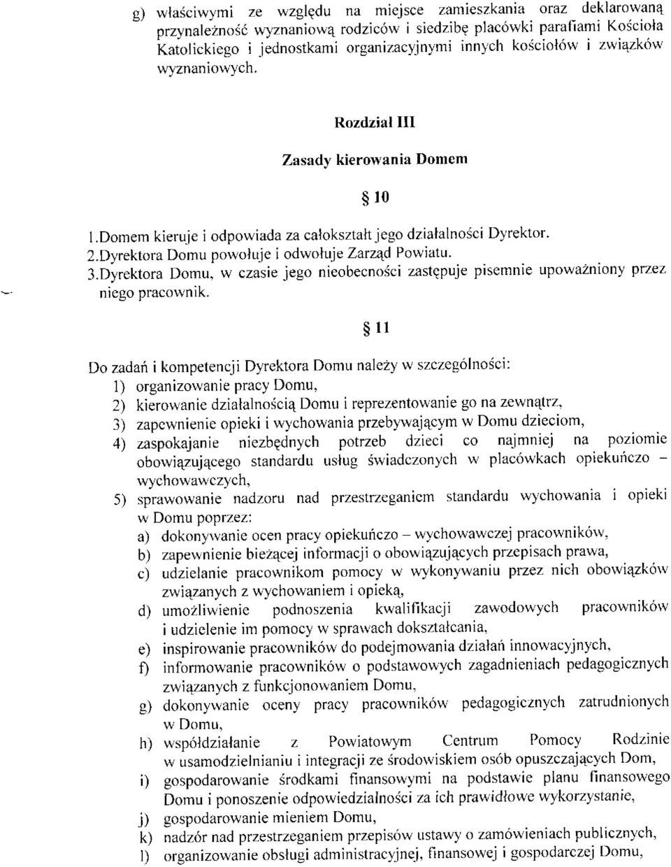 D reklora Domu pouoluje iodwoluje larzqd Powiatu. 3.Dyrektora Domu, w czasie jego nieobecnoéci zastqpuje pisemnie upowazniony przez niego pracor'vnik.