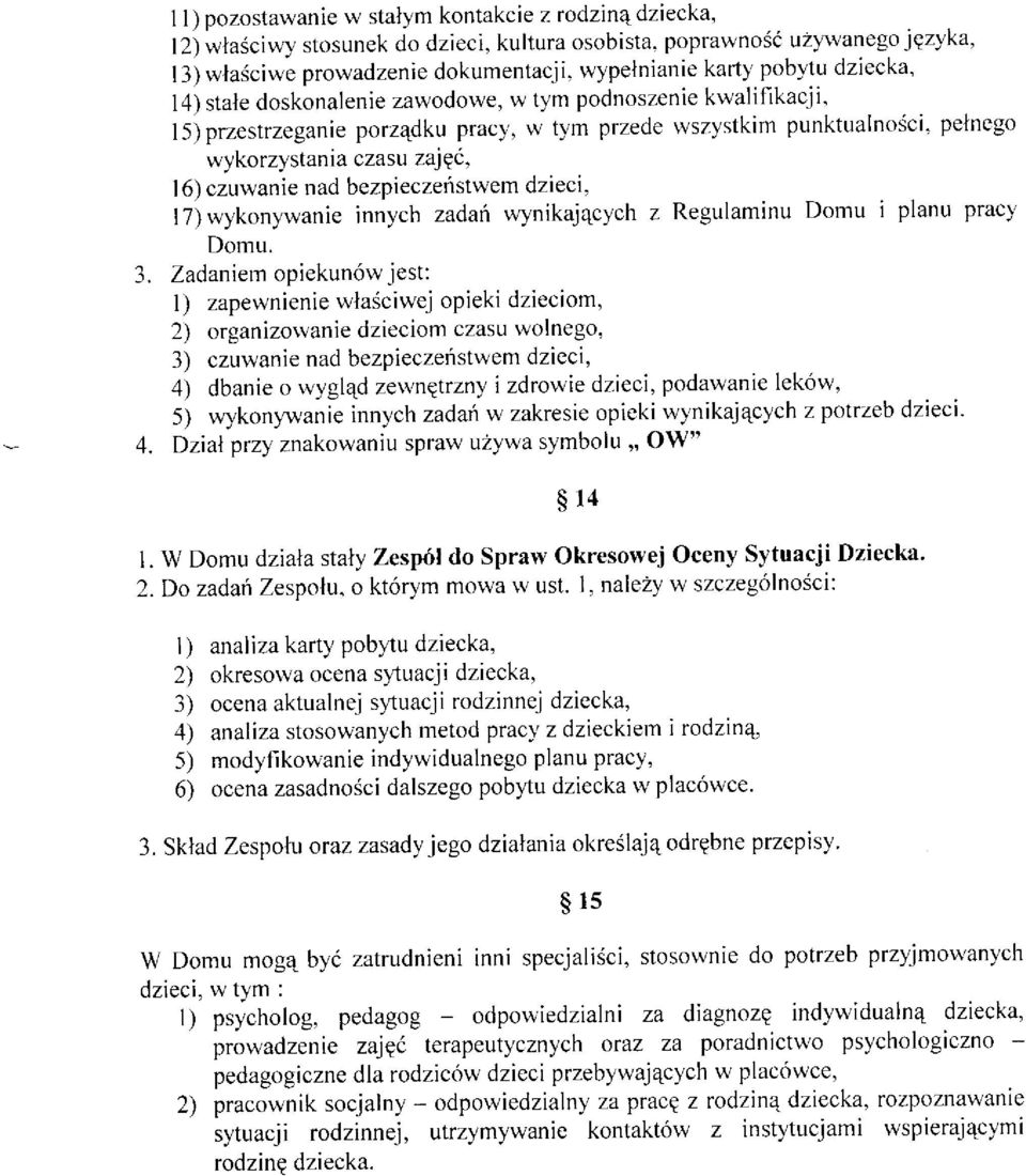 l5j przestrzeganie porz4dku pracy, w tym przede rvszystkim punktualnosci' pelnego wykorzystania czasu zajqó, I 6) czuwanie nad bezpieczeústwem dzieci.