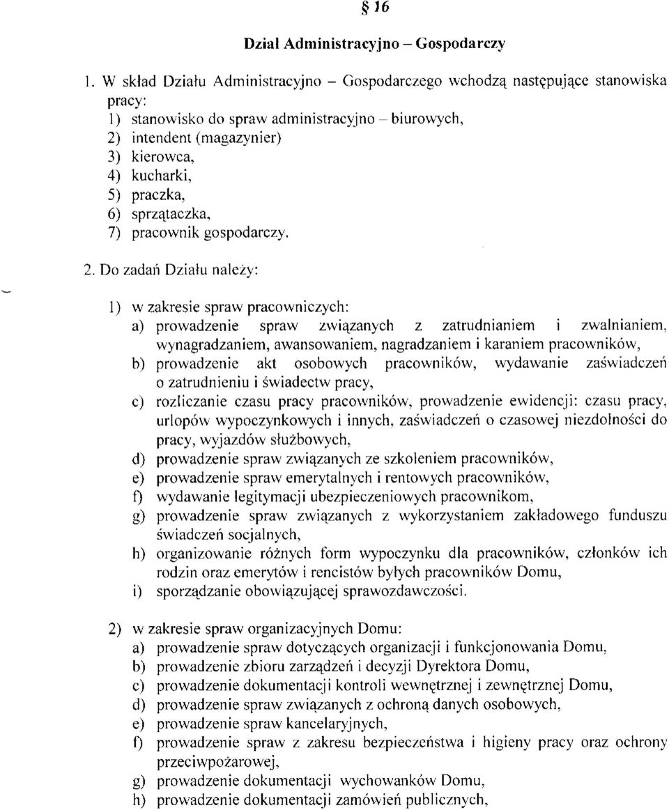vi4zanych z zatrudnianiem i zwalnianiem, wynagradzaniem, awansowaniem, nagradzaniem i karaniem pracor'vników, b) prowadzenie akt osobowych pracowników, wydawanie za i*'iadczeó o zatrudnieniu i