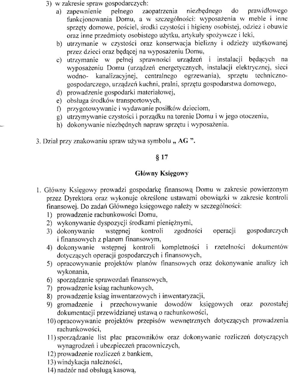 b) utrzymanie w czystosci oraz konsenvacja bielizny i odziezy uzytkowanej przez dz}eci oraz bgd4cej na wyposazeniu Domu, c) utrzymanie w pelnej sprawno5ci urz4dzeh i instalacji bgdqcych na