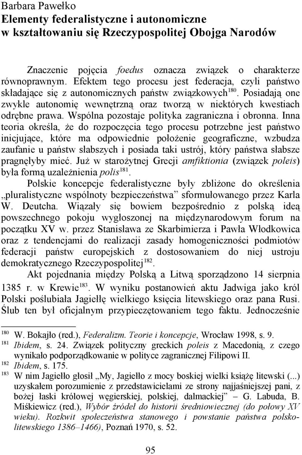 Wspólna pozostaje polityka zagraniczna i obronna.