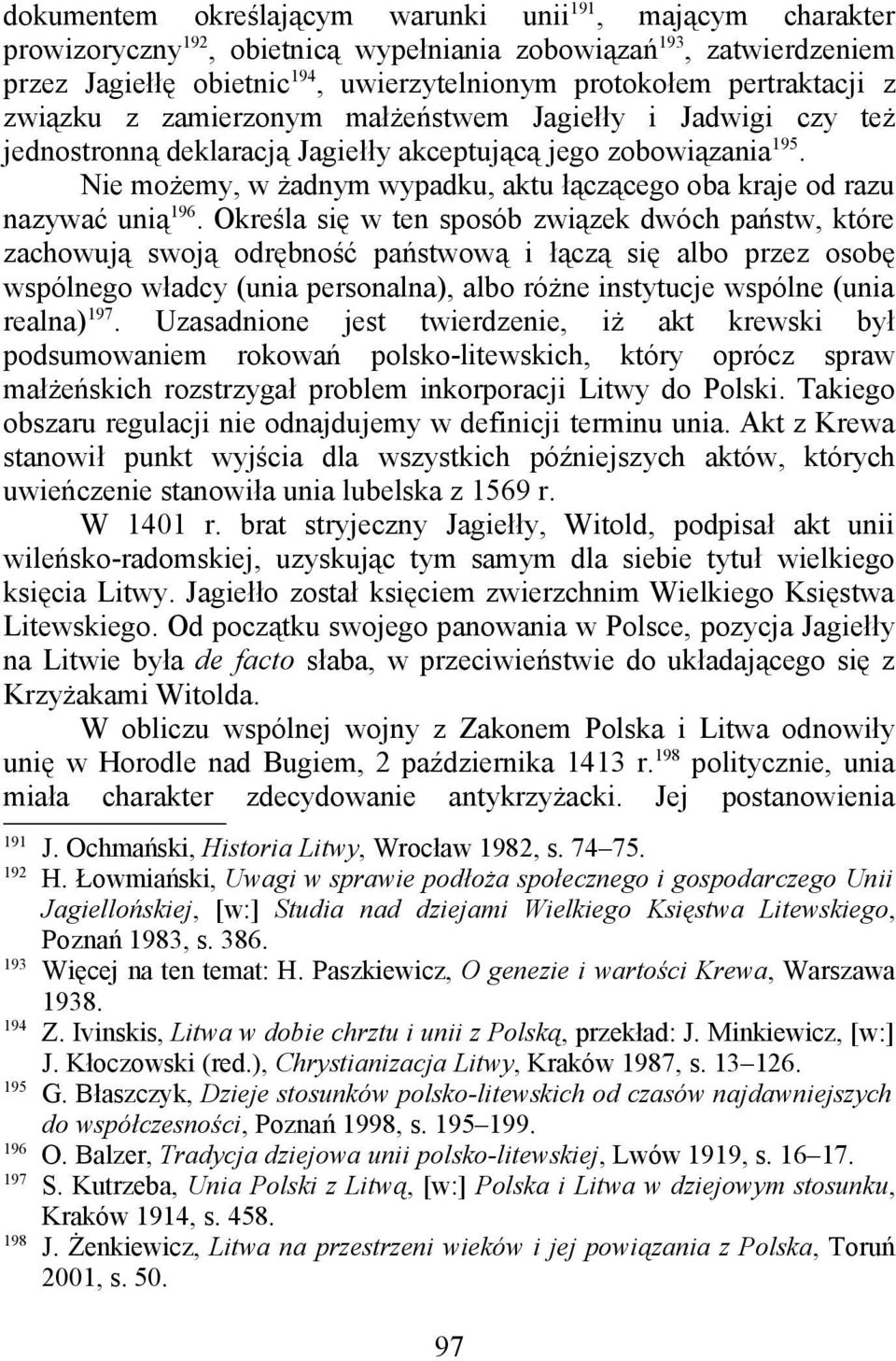 Nie możemy, w żadnym wypadku, aktu łączącego oba kraje od razu nazywać unią 196.
