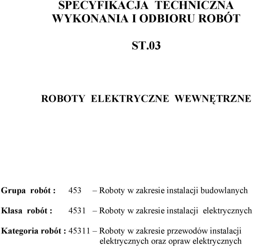 instalacji budowlanych Klasa robót : 4531 Roboty w zakresie instalacji