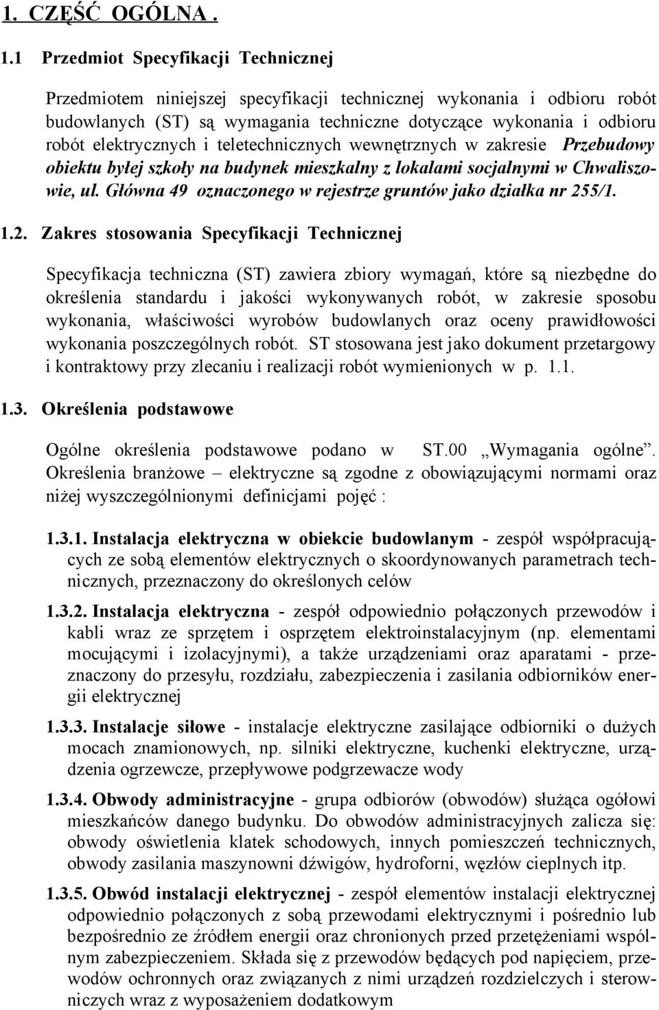 elektrycznych i teletechnicznych wewnętrznych w zakresie Przebudowy obiektu byłej szkoły na budynek mieszkalny z lokalami socjalnymi w Chwaliszowie, ul.