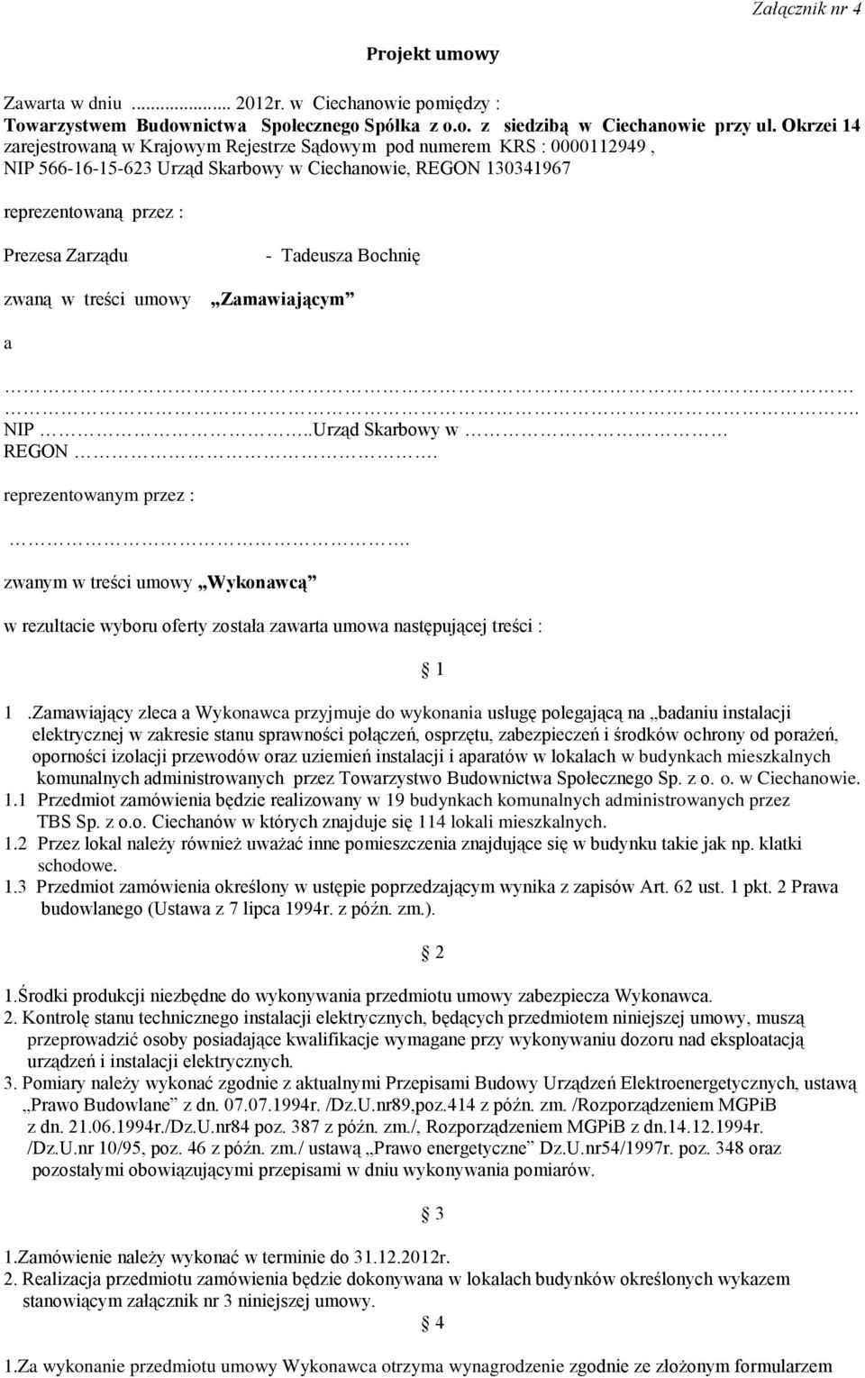 treści umowy - Tadeusza Bochnię Zamawiającym a. NIP..Urząd Skarbowy w REGON. reprezentowanym przez :.