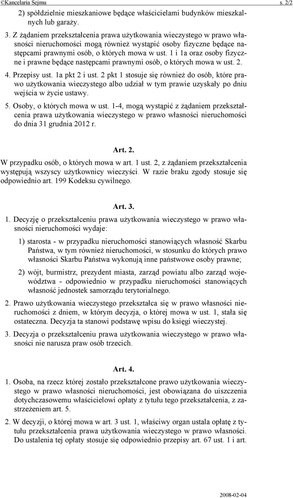 1 i 1a oraz osoby fizyczne i prawne będące następcami prawnymi osób, o których mowa w ust. 2. 4. Przepisy ust. 1a pkt 2 i ust.