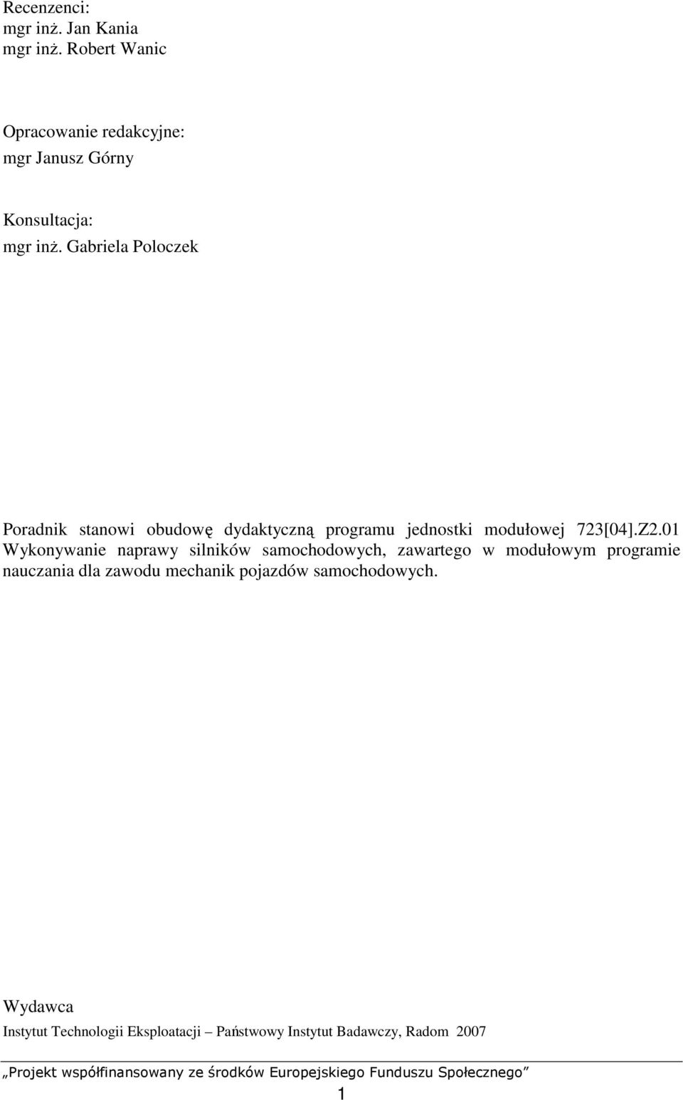Gabriela Poloczek Poradnik stanowi obudowę dydaktyczną programu jednostki modułowej 723[04].Z2.