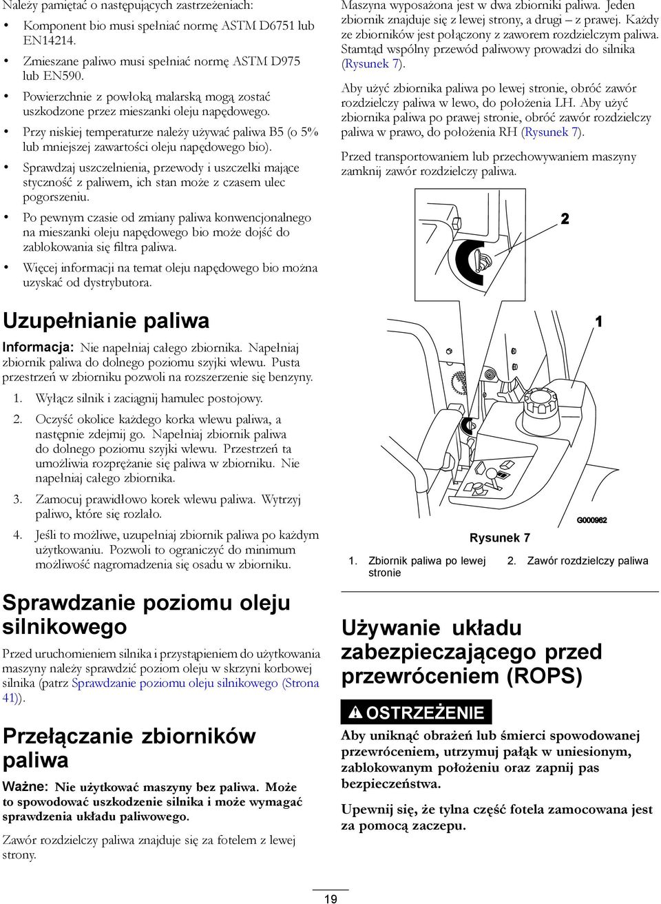 Sprawdzaj uszczelnienia, przewody i uszczelki mające styczność z paliwem, ich stan może z czasem ulec pogorszeniu.