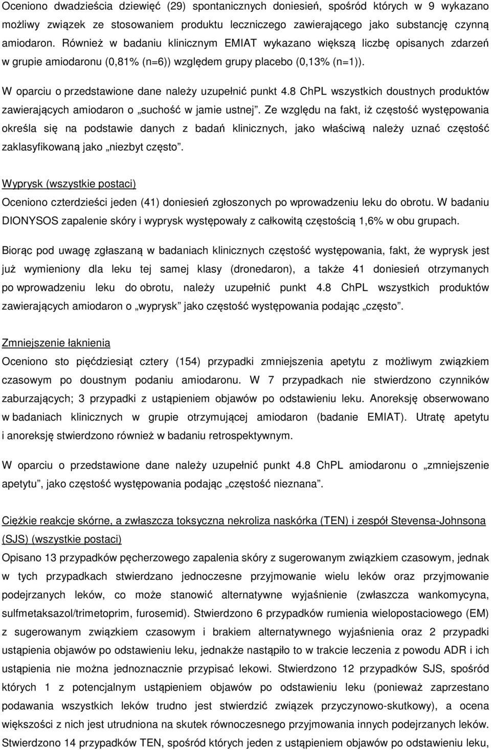 W oparciu o przedstawione dane należy uzupełnić punkt 4.8 ChPL wszystkich doustnych produktów zawierających amiodaron o suchość w jamie ustnej.