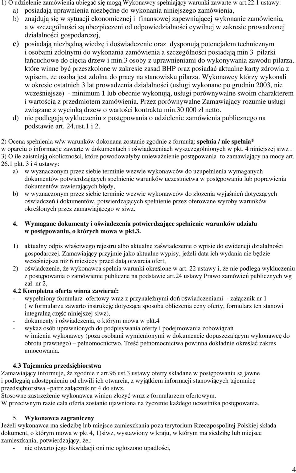 ubezpieczeni od odpowiedzialności cywilnej w zakresie prowadzonej działalności gospodarczej, c) posiadają niezbędną wiedzę i doświadczenie oraz dysponują potencjałem technicznym i osobami zdolnymi do