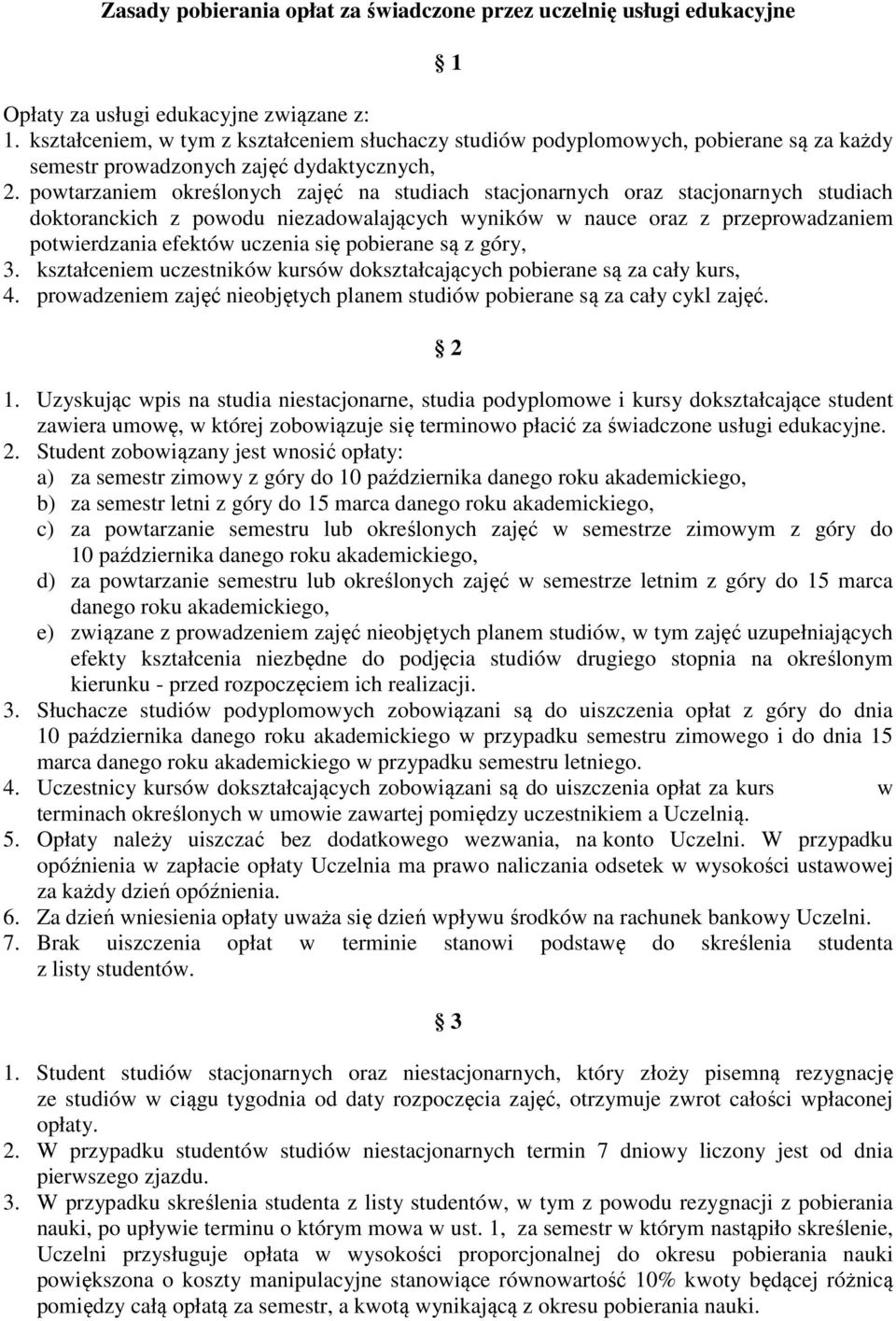 powtarzaniem określonych zajęć na studiach stacjonarnych oraz stacjonarnych studiach doktoranckich z powodu niezadowalających wyników w nauce oraz z przeprowadzaniem potwierdzania efektów uczenia się