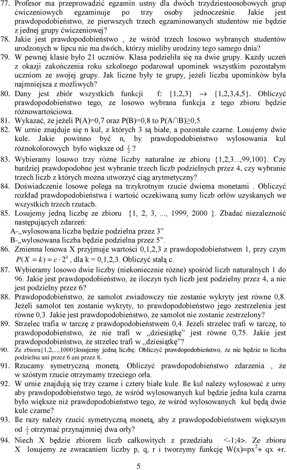 79 W pewnej klasie było uczniów Klasa podzieliła się na dwie grupy KaŜdy uczeń z okazji zakończenia roku szkolnego podarował upominek wszystkim pozostałym uczniom ze swojej grupy Jak liczne były te