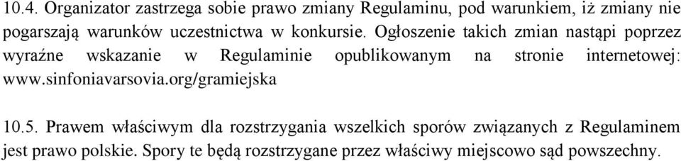 Ogłoszenie takich zmian nastąpi poprzez wyraźne wskazanie w Regulaminie opublikowanym na stronie internetowej: