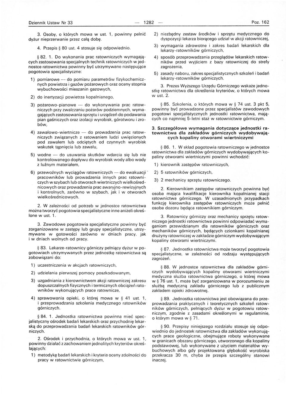 powinny pełnić dyżur nieprzerwanie przez całą dobę. 4. Przepis 80 ust. 4 stosuje się odpowiednio. 82. 1.