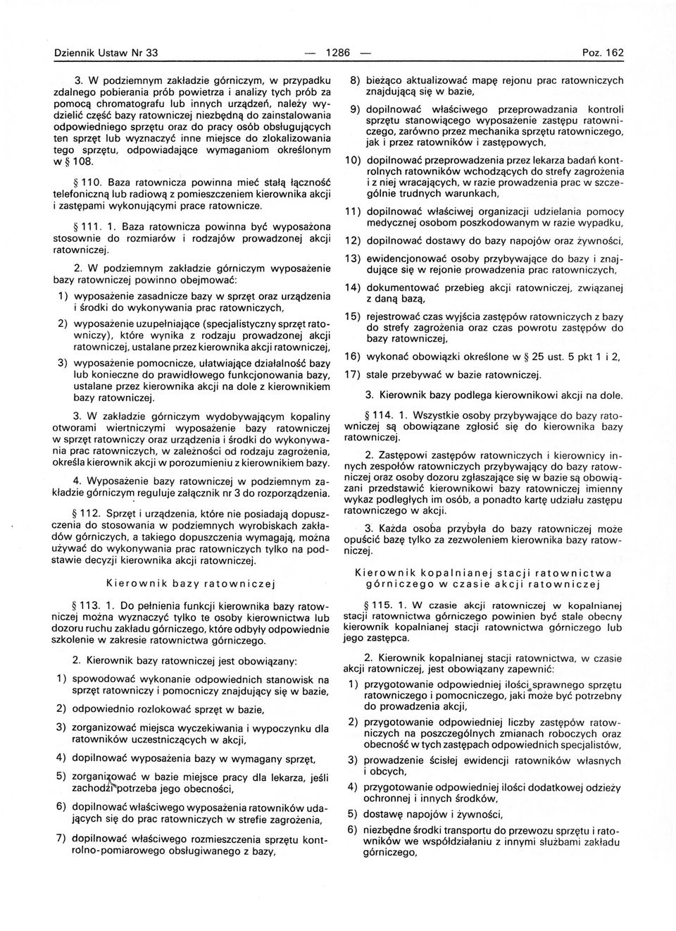 zainstalowania odpowiedniego sprzętu oraz do pracy osób obsługujących ten sprzęt lub wyznaczyć inne miejsce do zlokalizowania tego sprzętu, odpowiadające wymaganiom określonym w 108. 110.