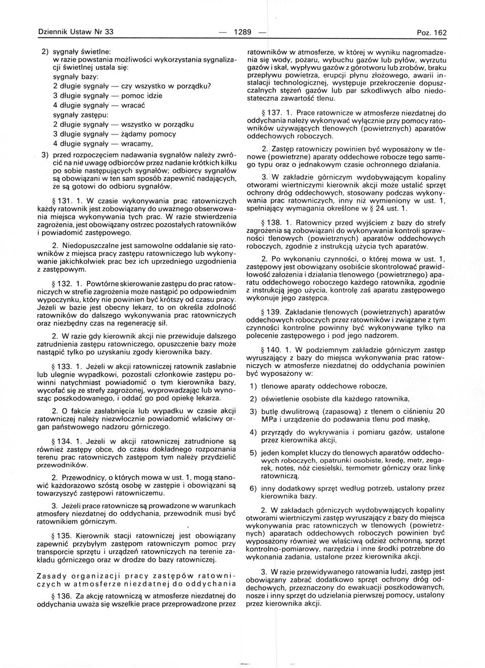 nadawania sygnałów należy zwrócić na nie uwagę odbiorców przez nadanie krótkich kilku po sobie następujących sygnałów ; odbiorcy sygnałów są obowiązani w ten sam sposób zapewnić nadających, że są