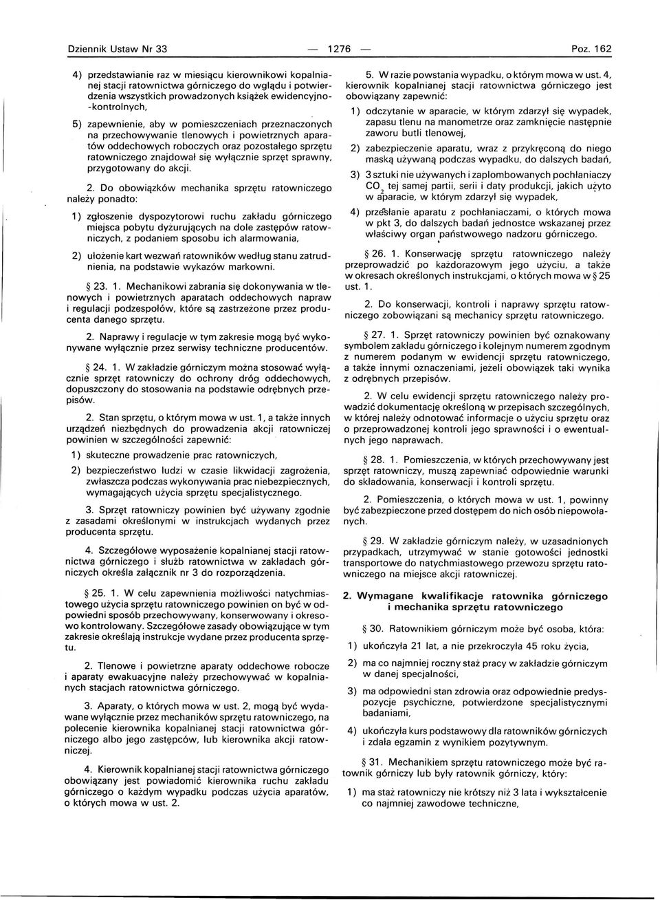 pomieszczeniach przeznaczonych na przechowywanie tlenowych i powietrznych aparatów oddechowych roboczych oraz pozostałego sprzętu ratowniczego znajdował się wyłącznie sprzęt sprawny, przygotowany do