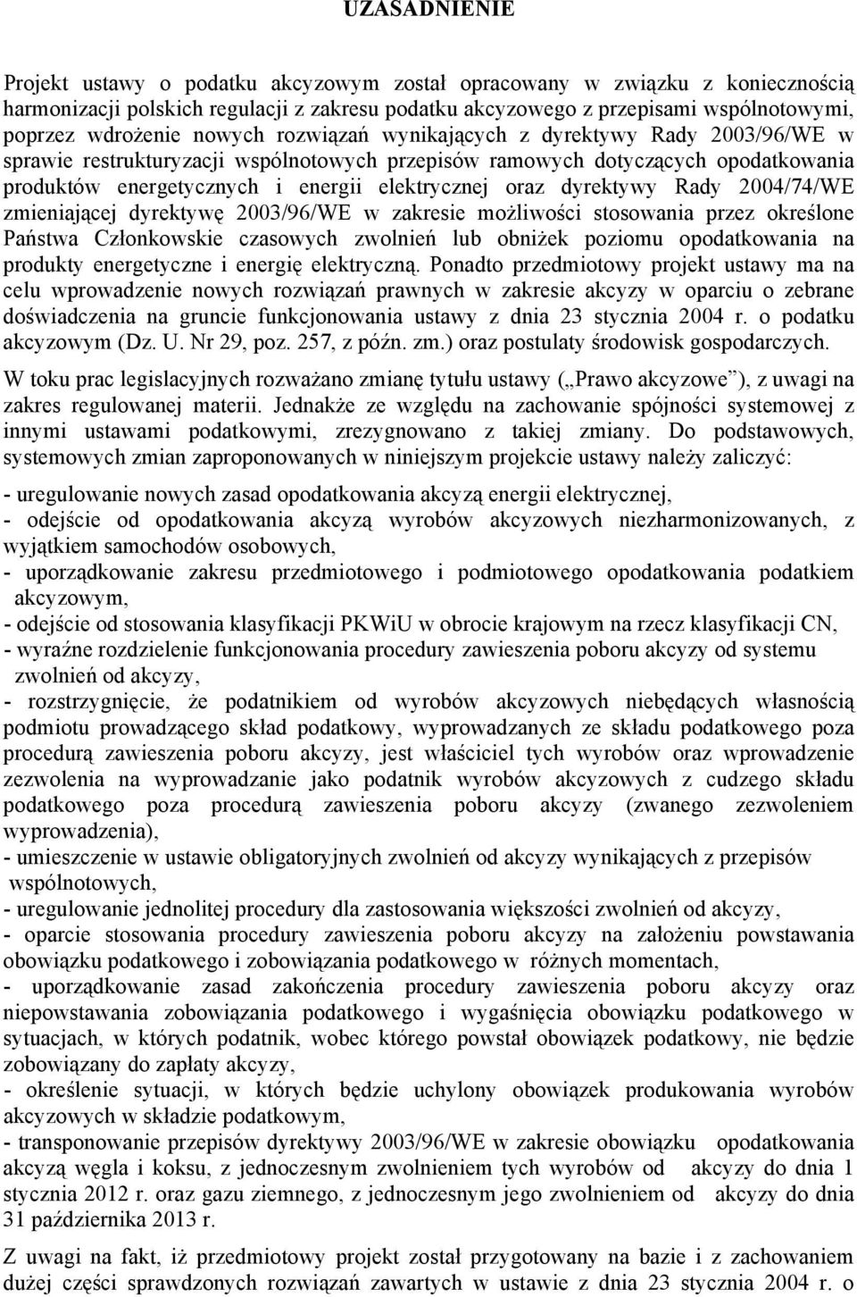 dyrektywy Rady 2004/74/WE zmieniającej dyrektywę 2003/96/WE w zakresie możliwości stosowania przez określone Państwa Członkowskie czasowych zwolnień lub obniżek poziomu opodatkowania na produkty