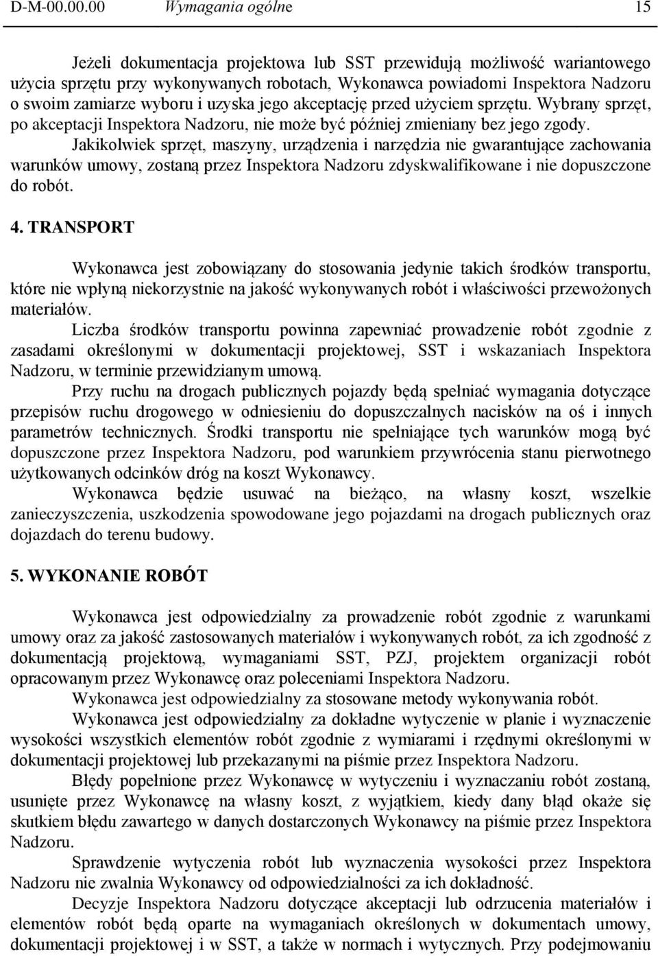 wyboru i uzyska jego akceptację przed użyciem sprzętu. Wybrany sprzęt, po akceptacji Inspektora Nadzoru, nie może być później zmieniany bez jego zgody.