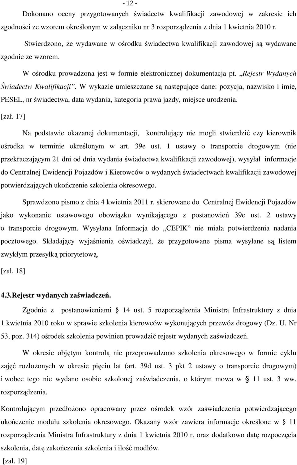 Rejestr Wydanych Świadectw Kwalifikacji. W wykazie umieszczane są następujące dane: pozycja, nazwisko i imię, PESEL, nr świadectwa, data wydania, kategoria prawa jazdy, miejsce urodzenia. [zał.