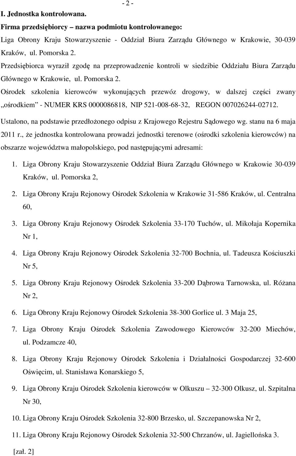 Ośrodek szkolenia kierowców wykonujących przewóz drogowy, w dalszej części zwany ośrodkiem - NUMER KRS 0000086818, NIP 521-008-68-32, REGON 007026244-02712.