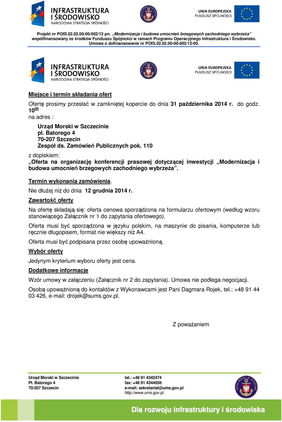 110 z dopiskiem: Oferta na organizację konferencji prasowej dotyczącej inwestycji Modernizacja i budowa umocnień brzegowych zachodniego wybrzeża. Termin wykonania zamówienia.