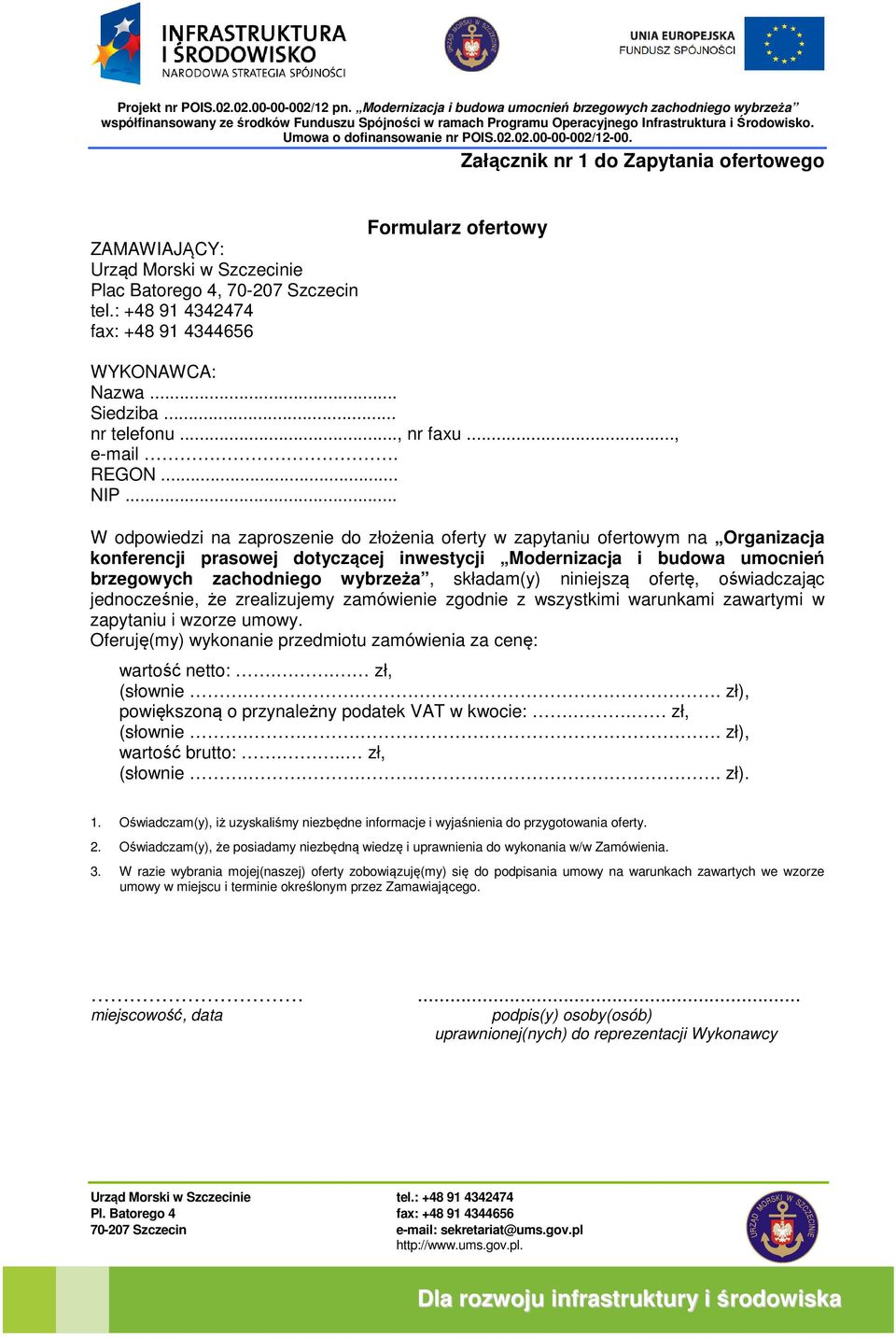 .. W odpowiedzi na zaproszenie do złożenia oferty w zapytaniu ofertowym na Organizacja konferencji prasowej dotyczącej inwestycji Modernizacja i budowa umocnień brzegowych zachodniego wybrzeża,