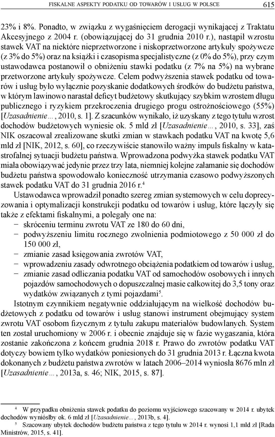 postanowił o obniżeniu stawki podatku (z 7% na 5%) na wybrane przetworzone artykuły spożywcze.
