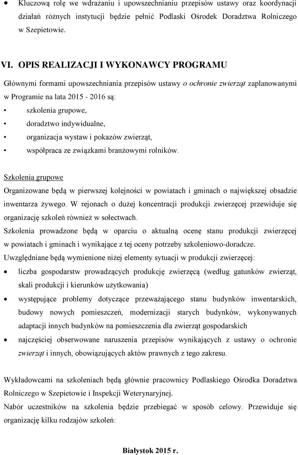 organizacja wystaw i pokazów zwierząt, współpraca ze związkami branżowymi rolników.