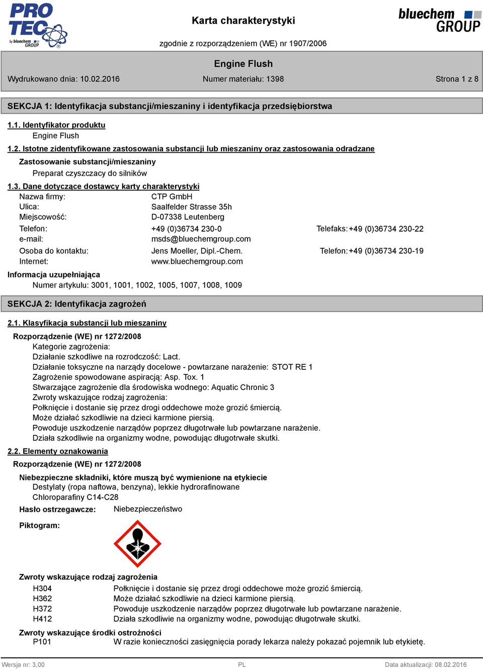 Dane dotyczące dostawcy karty charakterystyki Nazwa firmy: CTP GmbH Ulica: Saalfelder Strasse 35h Miejscowość: D-07338 Leutenberg Telefon: +49 (0)36734 230-0 Telefaks:+49 (0)36734 230-22 e-mail: