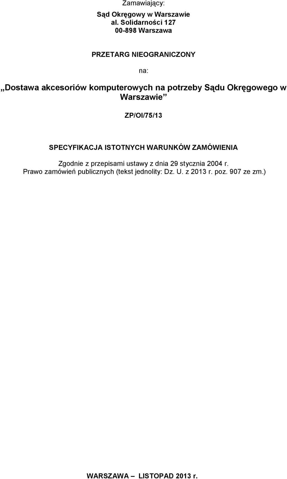 komputerowych na potrzeby Sądu Okręgowego w Warszawie ZP/OI/75/13 SPECYFIKACJA ISTOTNYCH