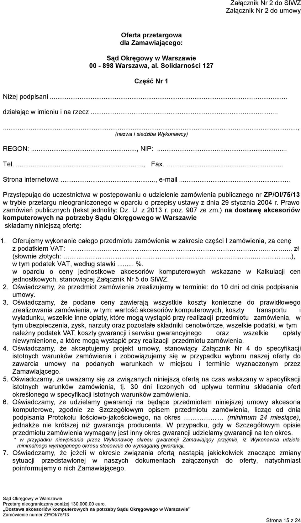 .. Przystępując do uczestnictwa w postępowaniu o udzielenie zamówienia publicznego nr ZP/OI/75/13 w trybie przetargu nieograniczonego w oparciu o przepisy ustawy z dnia 29 stycznia 2004 r.