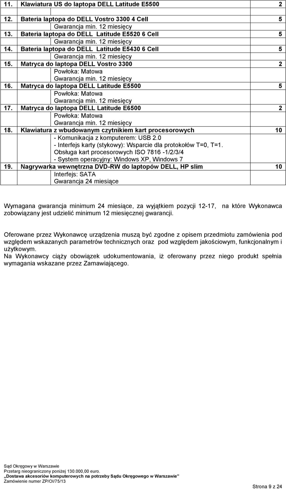 Matryca do laptopa DELL Latitude E5500 5 Powłoka: Matowa Gwarancja min. 12 miesięcy 17. Matryca do laptopa DELL Latitude E6500 2 Powłoka: Matowa Gwarancja min. 12 miesięcy 18.