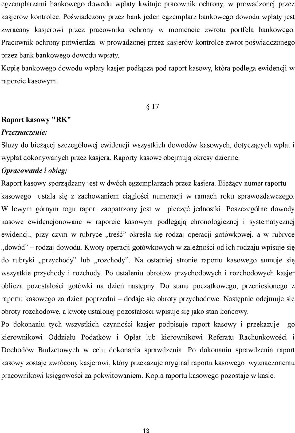 Pracownik ochrony potwierdza w prowadzonej przez kasjerów kontrolce zwrot poświadczonego przez bank bankowego dowodu wpłaty.