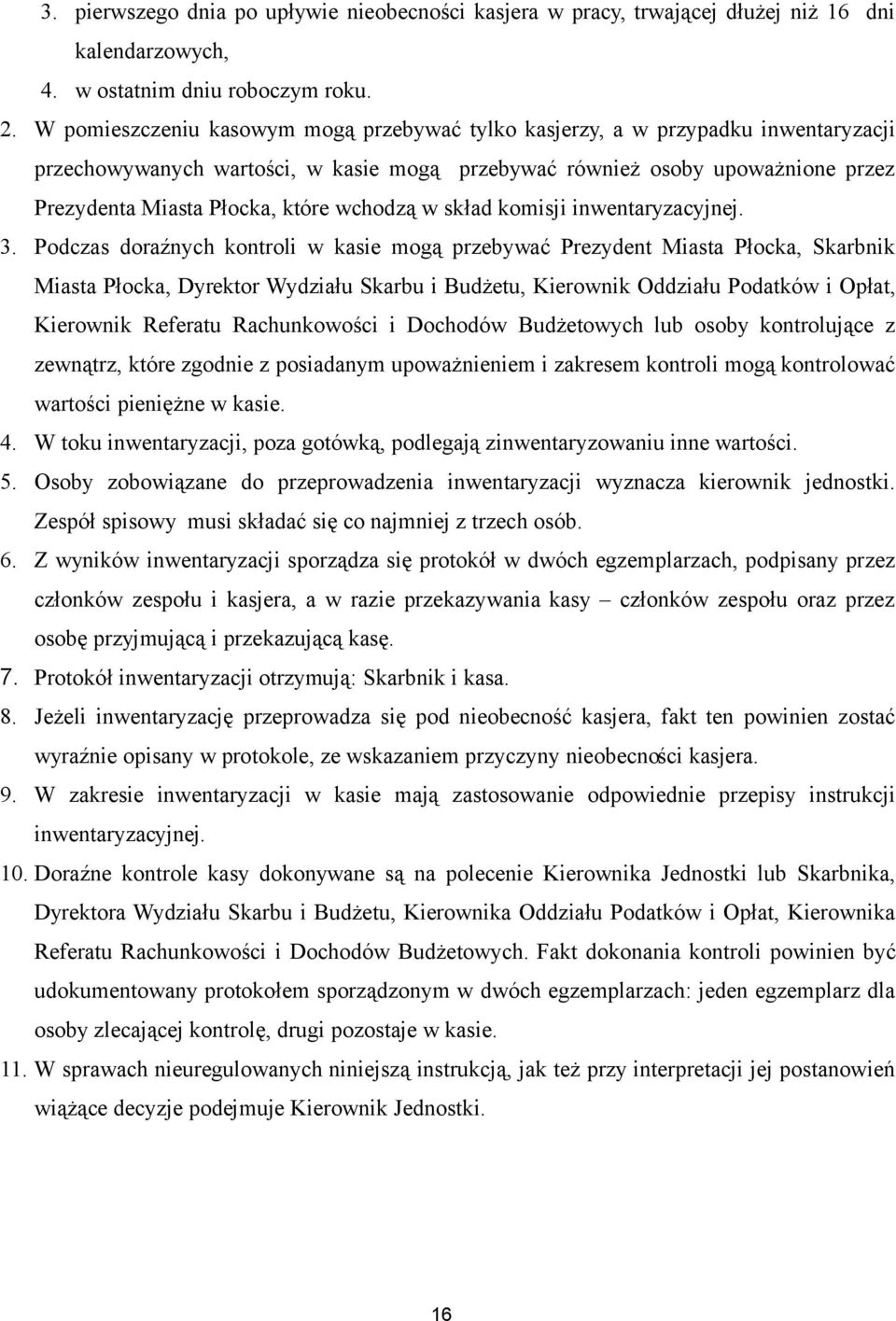 wchodzą w skład komisji inwentaryzacyjnej. 3.