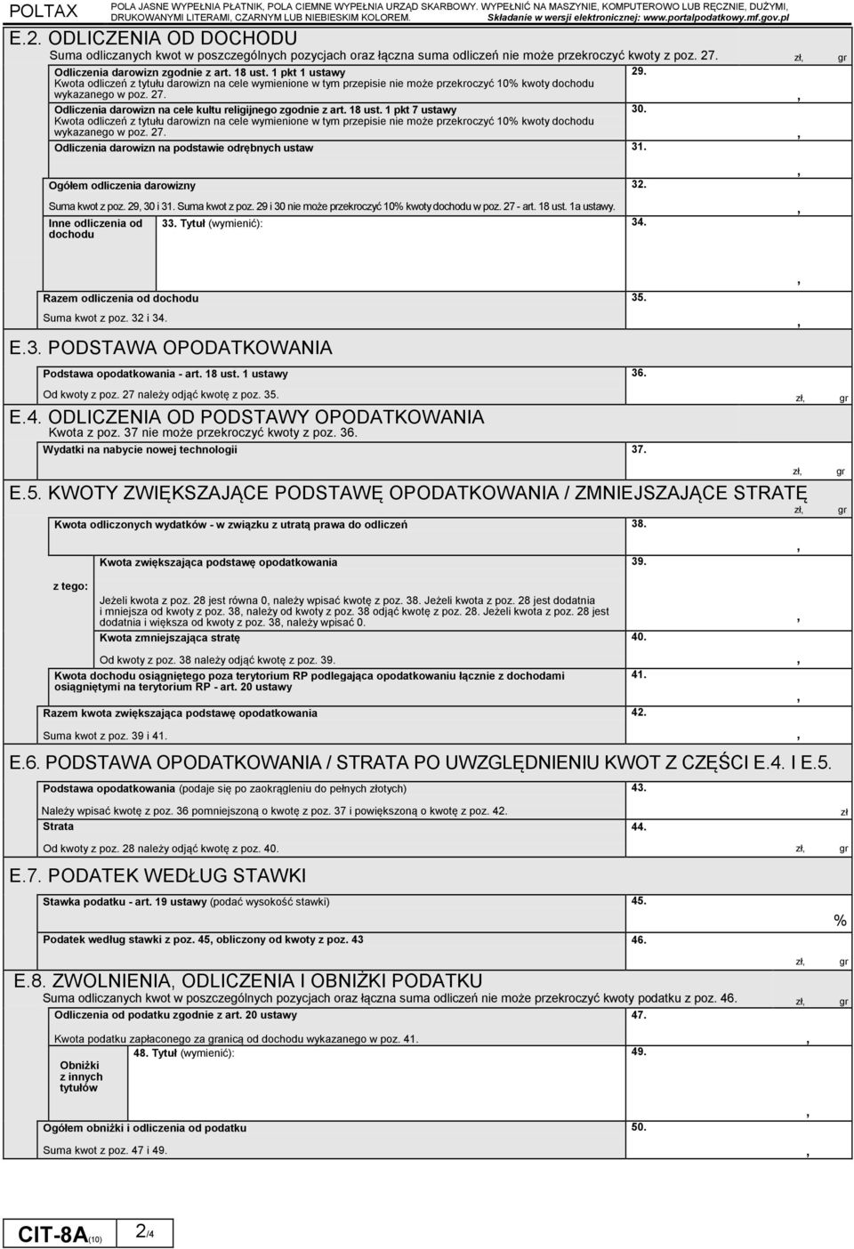 27. Odliczenia darowizn zgodnie z art. 18 ust. 1 pkt 1 ustawy 29. Kwota odliczeń z tytułu darowizn na cele wymienione w tym przepisie nie może przekroczyć 10% kwoty dochodu wykazanego w poz. 27.