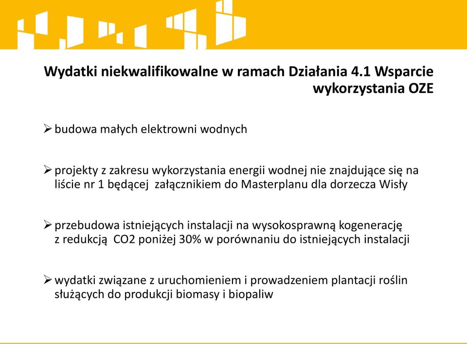 znajdujące się na liście nr 1 będącej załącznikiem do Masterplanu dla dorzecza Wisły przebudowa istniejących instalacji