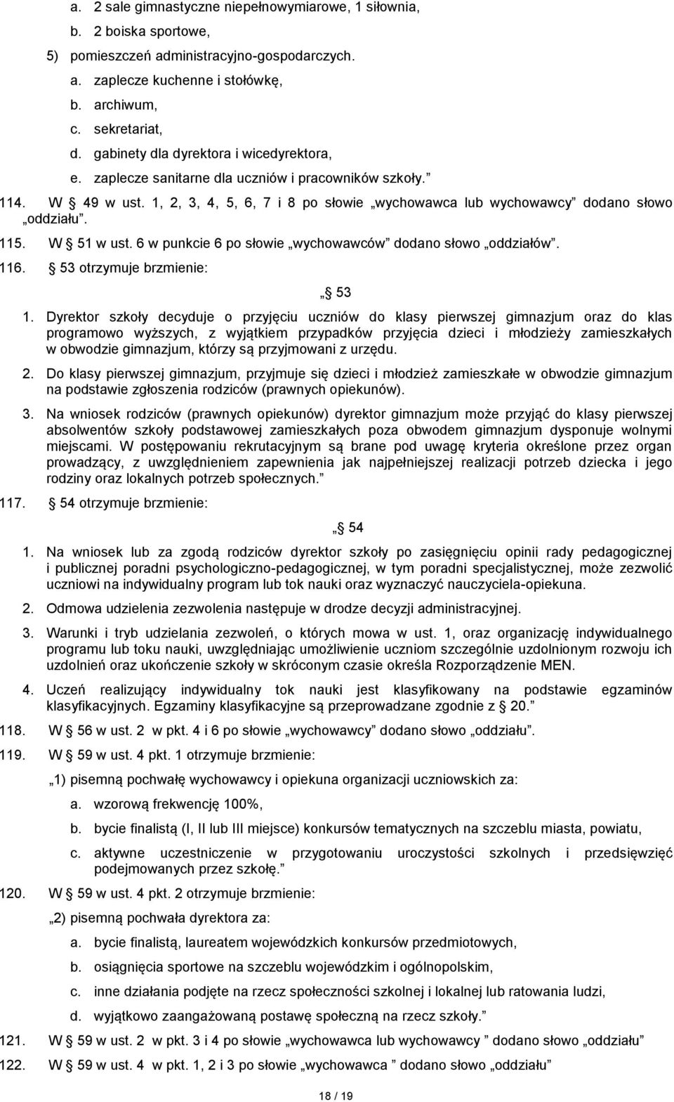 W 51 w ust. 6 w punkcie 6 po słowie wychowawców dodano słowo oddziałów. 116. 53 otrzymuje brzmienie: 53 1.