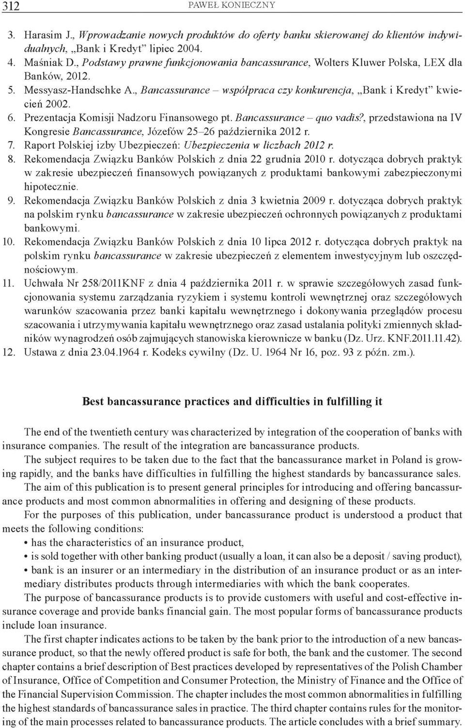 Prezentacja Komisji Nadzoru Finansowego pt. Bancassurance - quo vadis?, przedstawiona na IV Kongresie Bancassurance, Józefów 25-26 października 2012 r. 7.