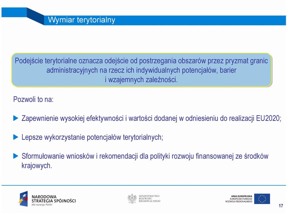 Pozwoli to na: Zapewnienie wysokiej efektywności i wartości dodanej w odniesieniu do realizacji EU2020; Lepsze