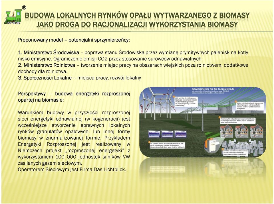 Ministerstwo Rolnictwa tworzenie miejsc pracy na obszarach wiejskich poza rolnictwem, dodatkowe dochody dla rolnictwa. 3.