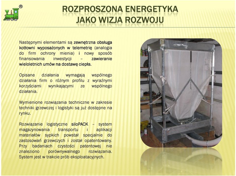 Wymienione rozwiązania techniczne w zakresie techniki grzewczej i logistyki są już dostępne na rynku.