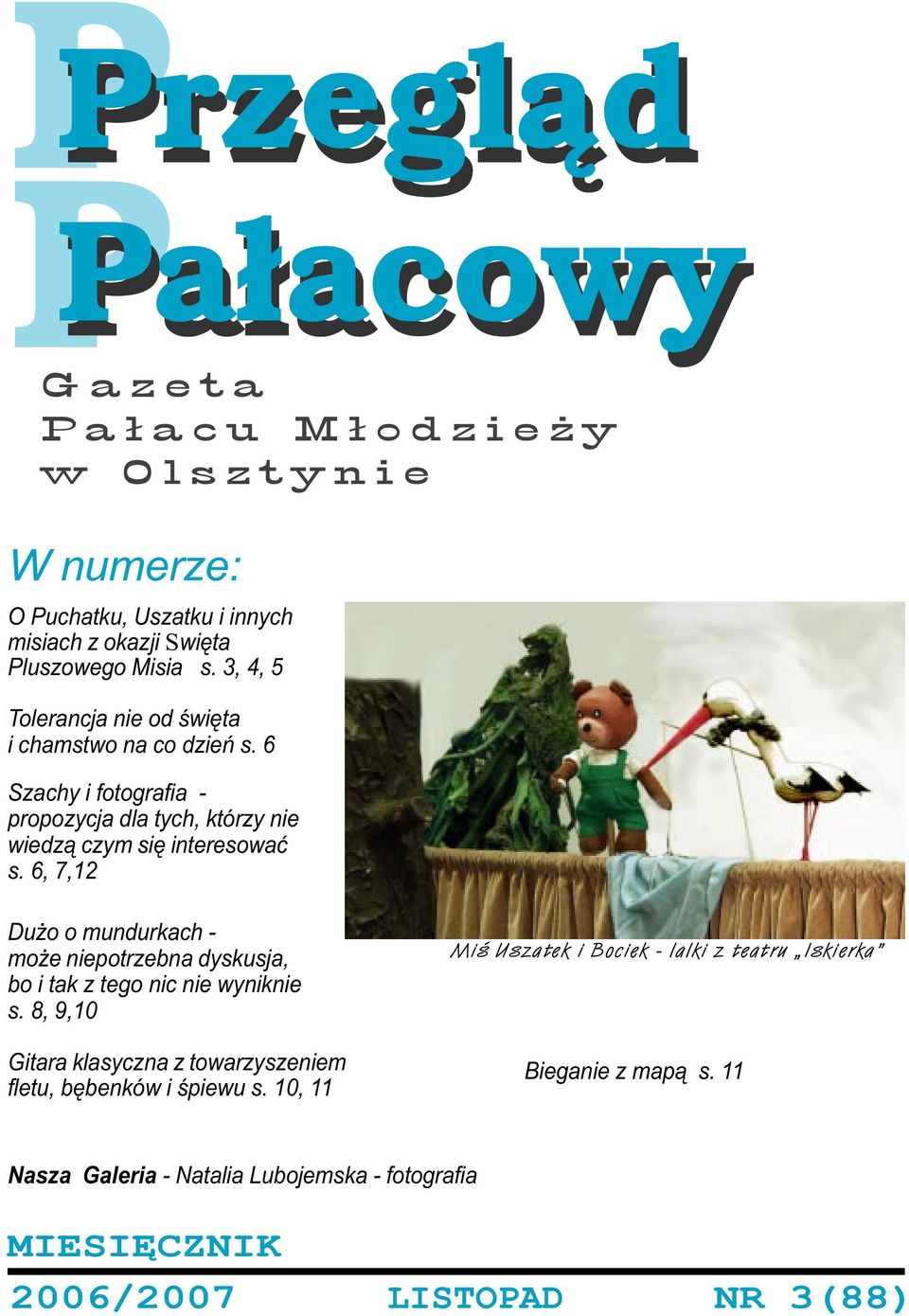6, 7,12 Du o o mundurkach - mo e niepotrzebna dyskusja, bo i tak z tego nic nie wyniknie s. 8, 9,10 Gitara klasyczna z towarzyszeniem fletu, bêbenków i œpiewu s.