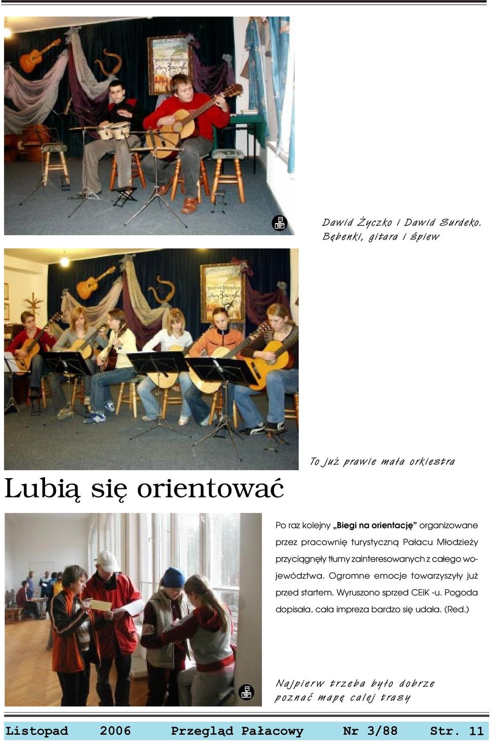 organizowane przez pracowniê turystyczn¹ Pa³acu M³odzie y przyci¹gnê³y t³umy zainteresowanych z ca³ego województwa.