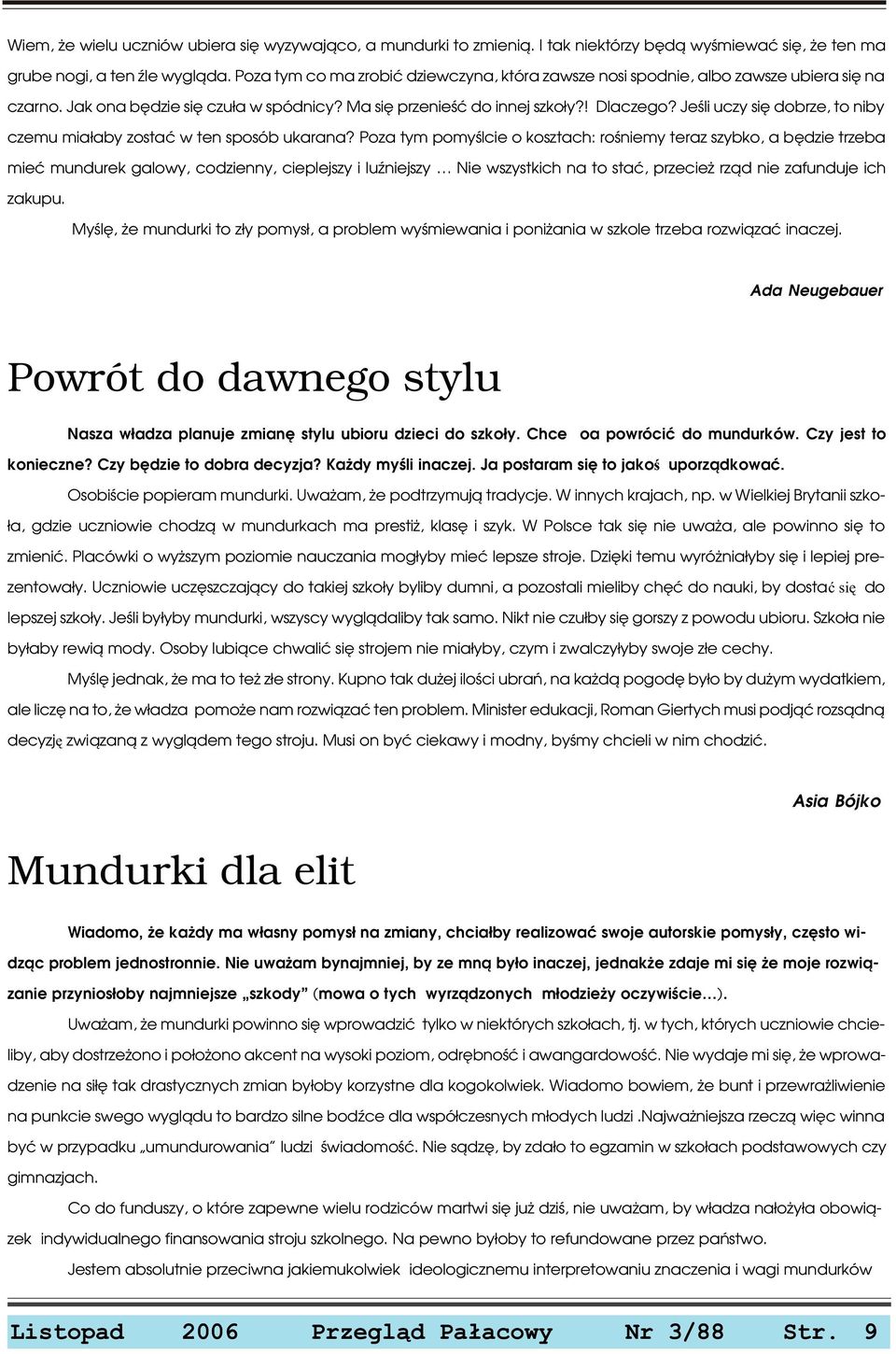 Jeœli uczy siê dobrze, to niby czemu mia³aby zostaæ w ten sposób ukarana?