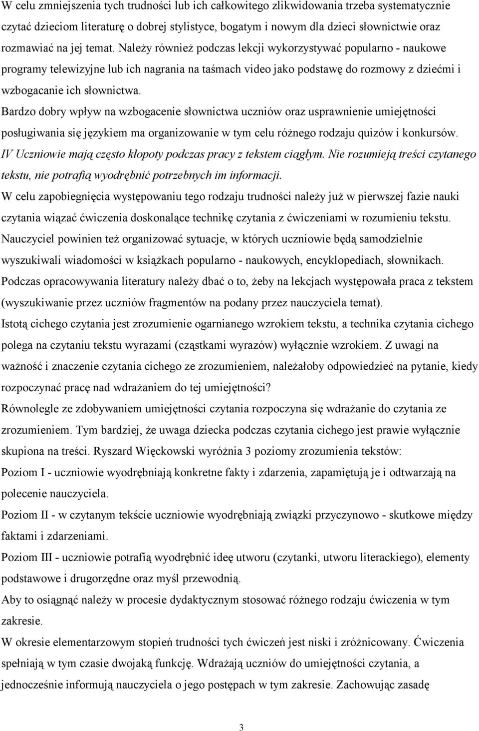 Bardzo dobry wpływ na wzbogacenie słownictwa uczniów oraz usprawnienie umiejętności posługiwania się językiem ma organizowanie w tym celu różnego rodzaju quizów i konkursów.