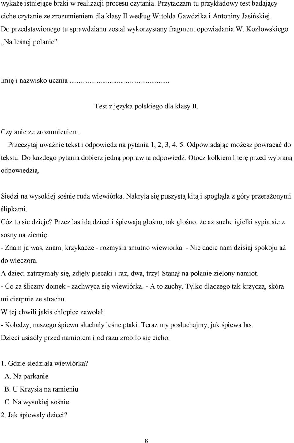 Przeczytaj uważnie tekst i odpowiedz na pytania 1, 2, 3, 4, 5. Odpowiadając możesz powracać do tekstu. Do każdego pytania dobierz jedną poprawną odpowiedź.