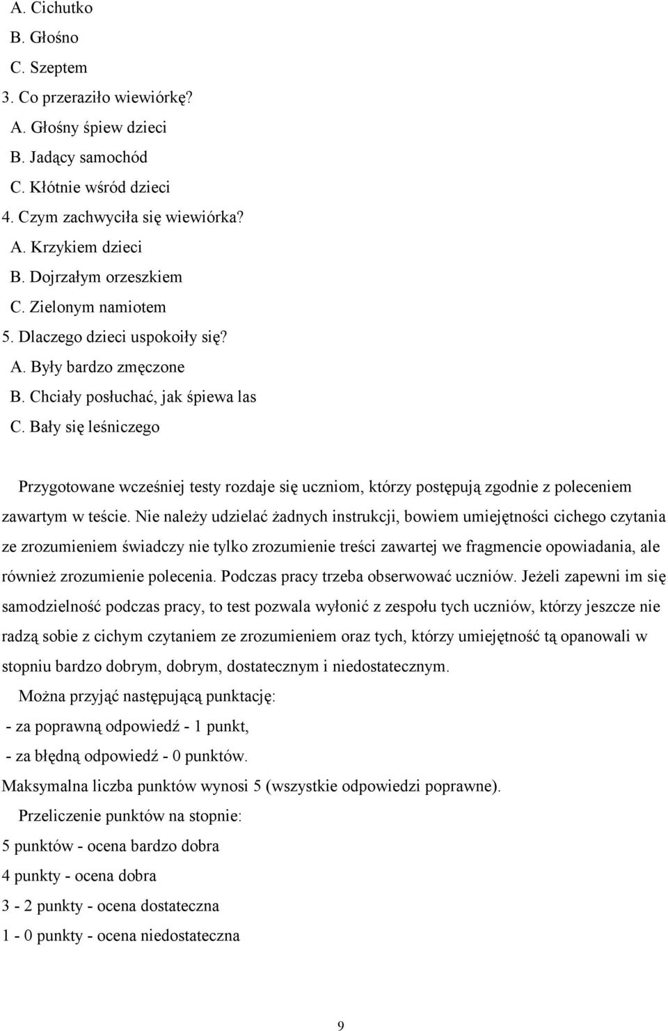 Bały się leśniczego Przygotowane wcześniej testy rozdaje się uczniom, którzy postępują zgodnie z poleceniem zawartym w teście.