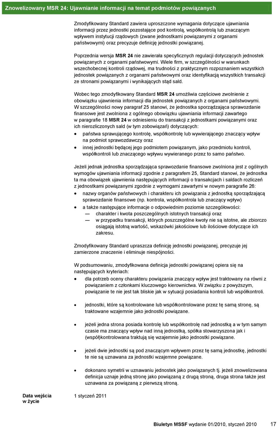 Poprzednia wersja MSR 24 nie zawierała specyficznych regulacji dotyczących jednostek powiązanych z organami państwowymi.